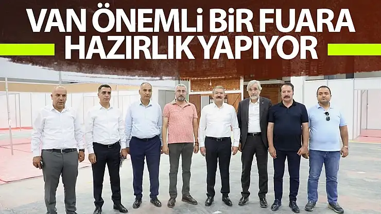 Van önemli bir fuara hazırlanıyor