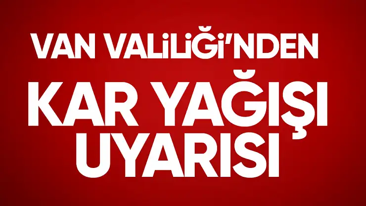 Van Valiliğinden kar yağışı uyarısı!