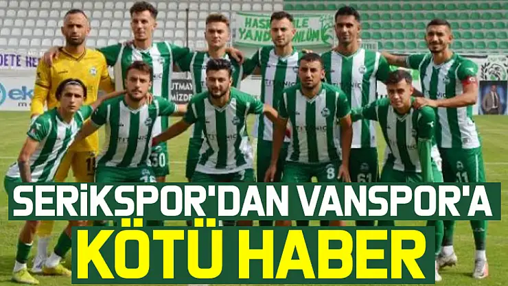 Vanspor'a kötü haber: Seriksporlu futbolcular sahaya çıkmayacak!