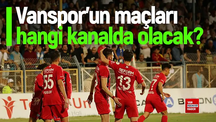 Vanspor'un maçları hangi kanalda yayınlanacak?