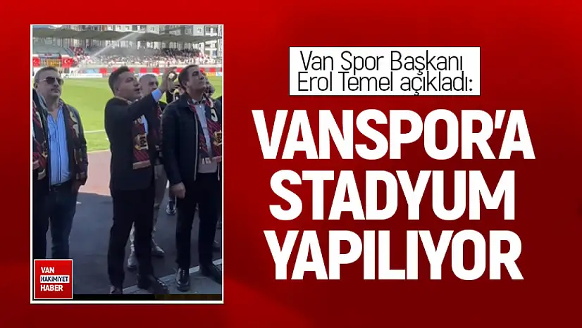 Başkan Temel açıkladı: Vanspor'a stat yapılıyor