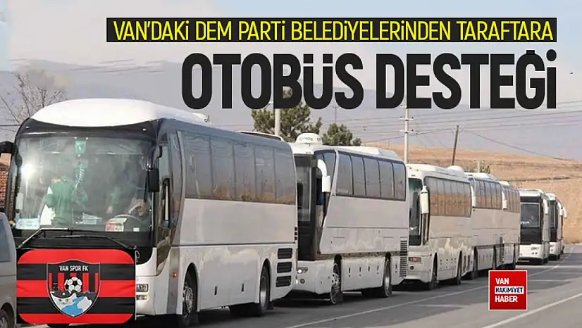 DEM'li Belediyelerden Vanspor Taraftarına Otobüs Desteği