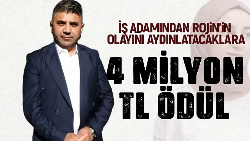 İş adamından Rojin'in olayını aydınlatacaklara 4 milyon TL ödül