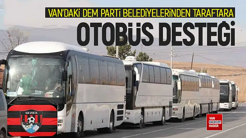 DEM'li Belediyelerden Vanspor Taraftarına Otobüs Desteği
