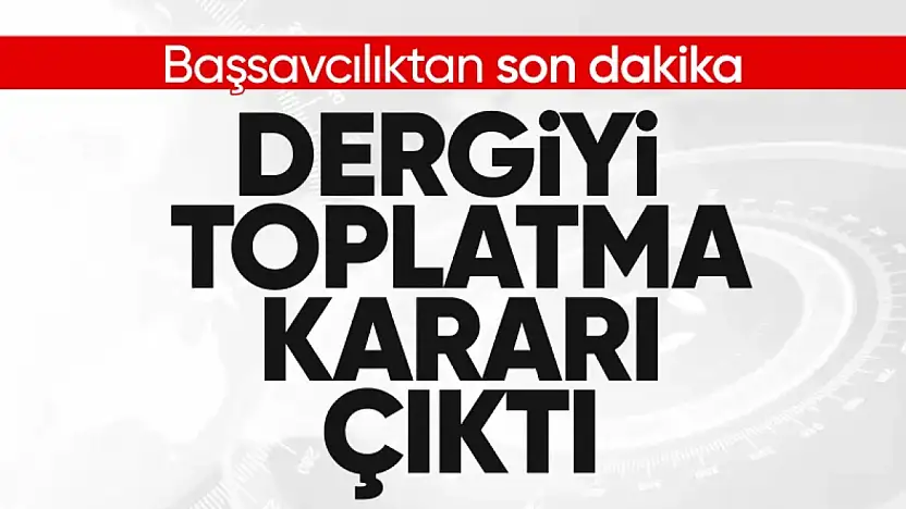 Leman dergisini toplatma kararı alındı