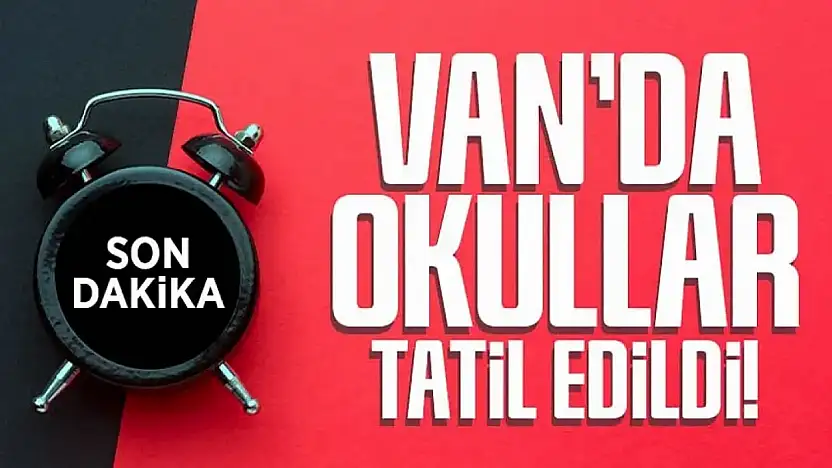 Van'da okullar yarın da tatil edildi