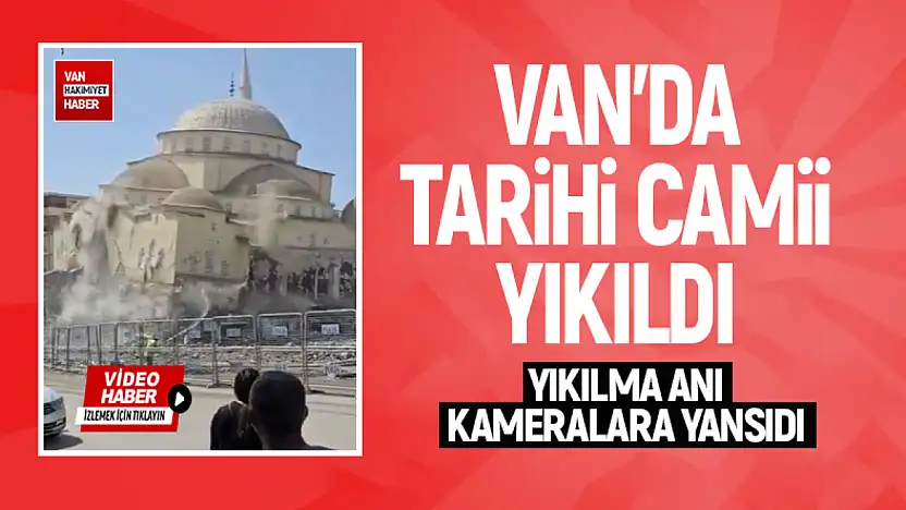 Van'da tarihi camii kontrollü şekilde yıkıldı