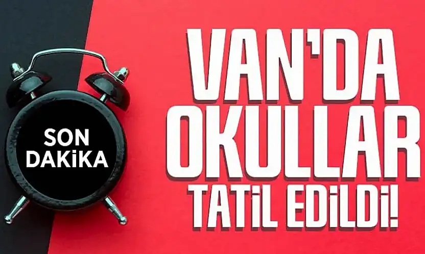 Van'da okullar yarın da tatil edildi