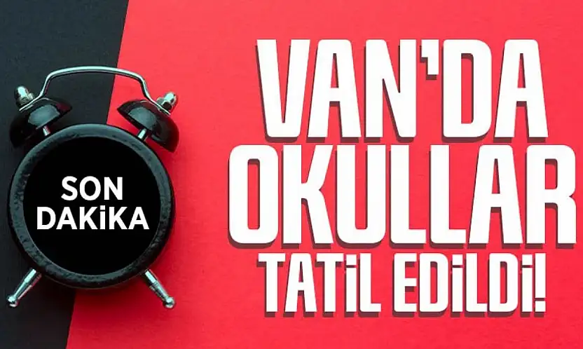 Van'da okullar yarın tatil mi? Van Valiliği'nden açıklama geldi
