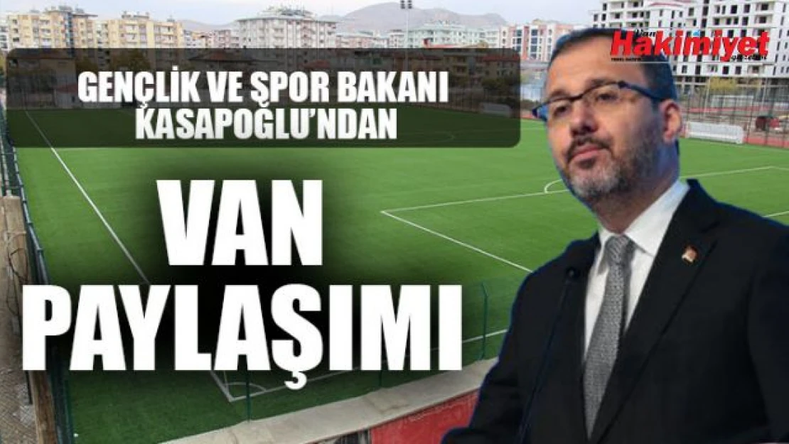 Gençlik ve Spor Bakanı Kasapoğlu'ndan Van paylaşımı