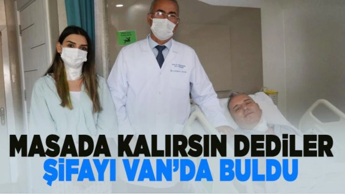 Felç kalırsın denilen hastalar Van'da şifa buldu