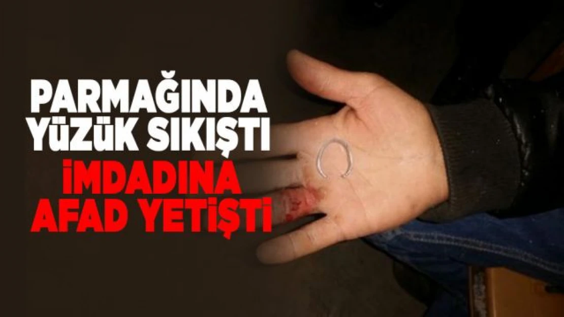 Parmağına yüzük sıkışan vatandaşın yardımına AFAD yetişti