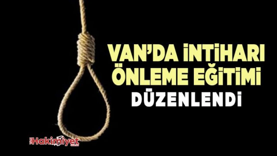 Van'da intiharı önleme eğitimi düzenlendi