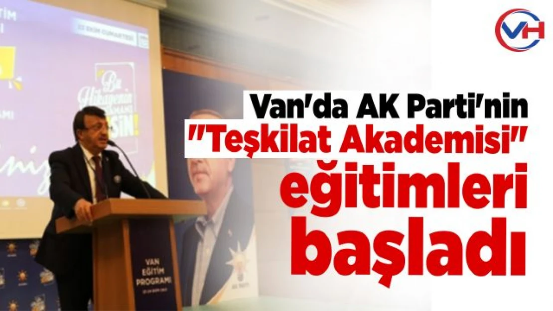 Van'da AK Parti'nin 'Teşkilat Akademisi' eğitimleri başladı