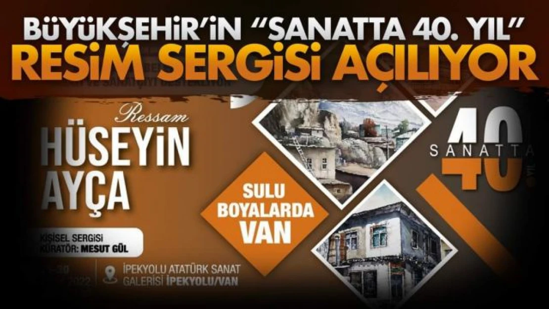 'SANATTA 40. YIL' SULU BOYA RESİM SERGİSİ AÇILIYOR