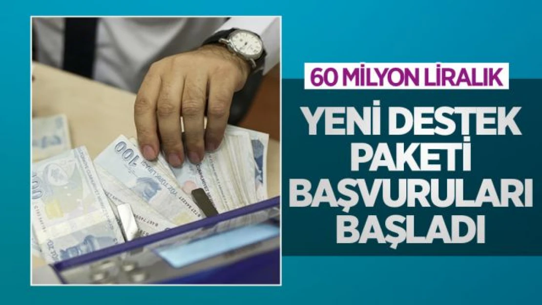 60 milyar liralık yeni destek paketi başvuruları başladı