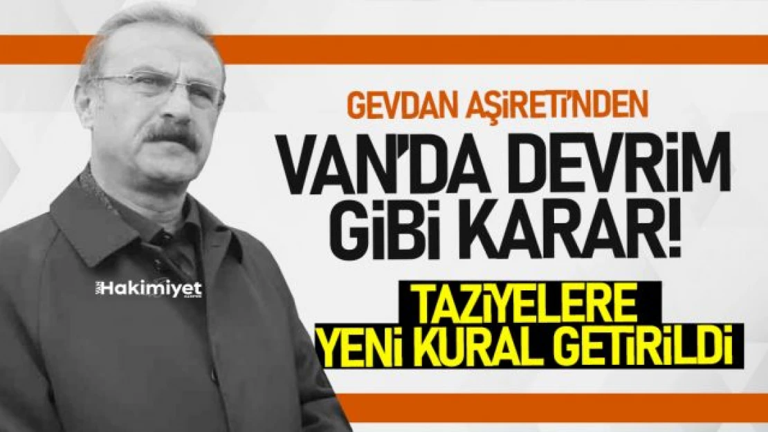 Gevdan Aşireti'nden taziye kararı!