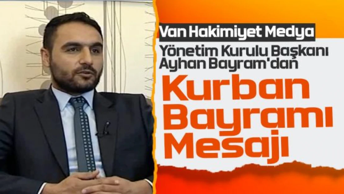 Van Hakimiyet Medya Grubu'ndan Kurban Bayramı Mesajı