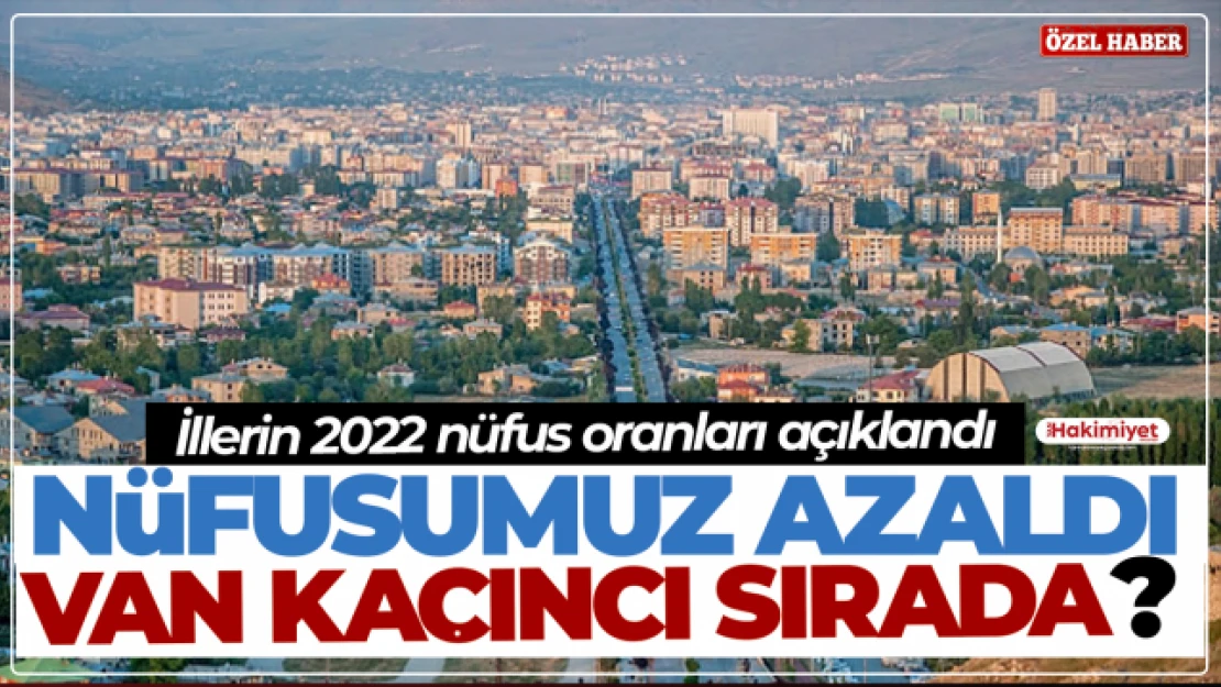 2022 İllere Göre Türkiye Nüfus Sıralaması açıklandı! Van nüfus olarak kaçıncı sırada?