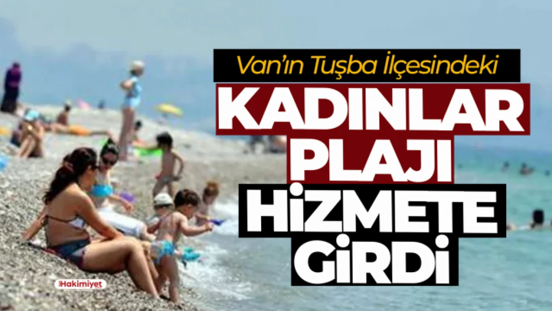 Van'da kadınlar plajı hizmete girdi!