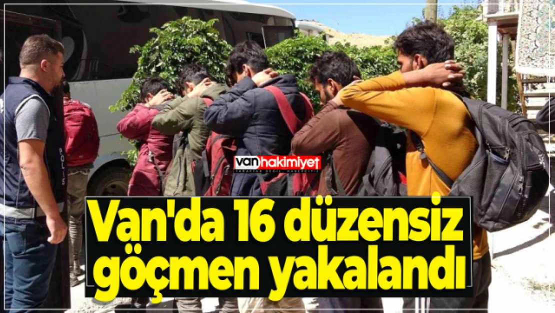 Van'da 16 düzensiz göçmen yakalandı