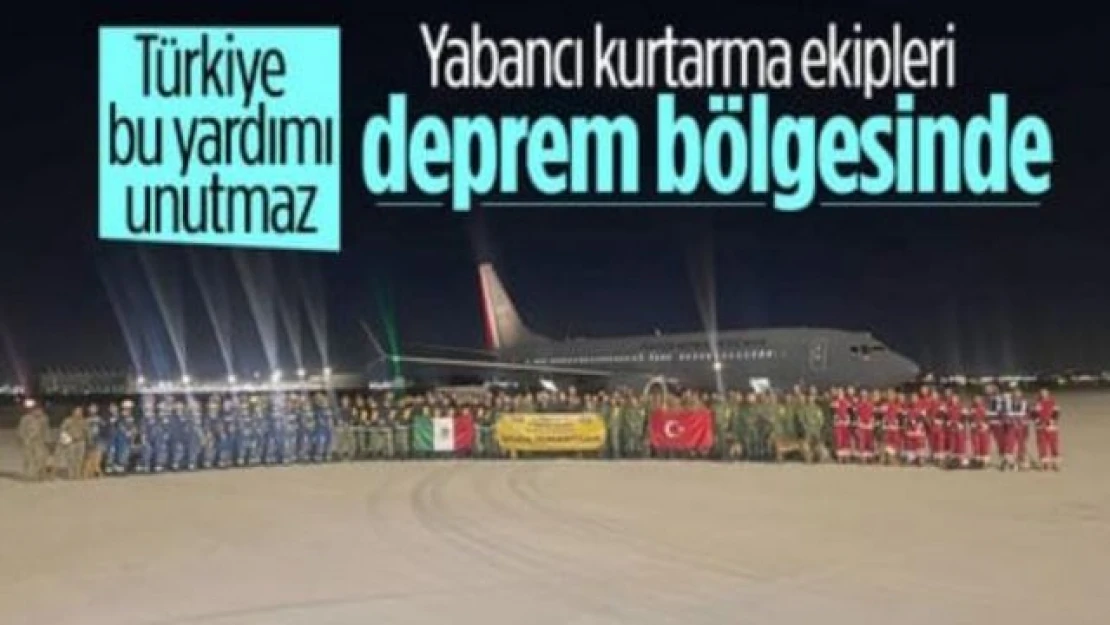 Dünyadan arama kurtarma ekipleri Türkiye'ye gelmeye devam ediyor