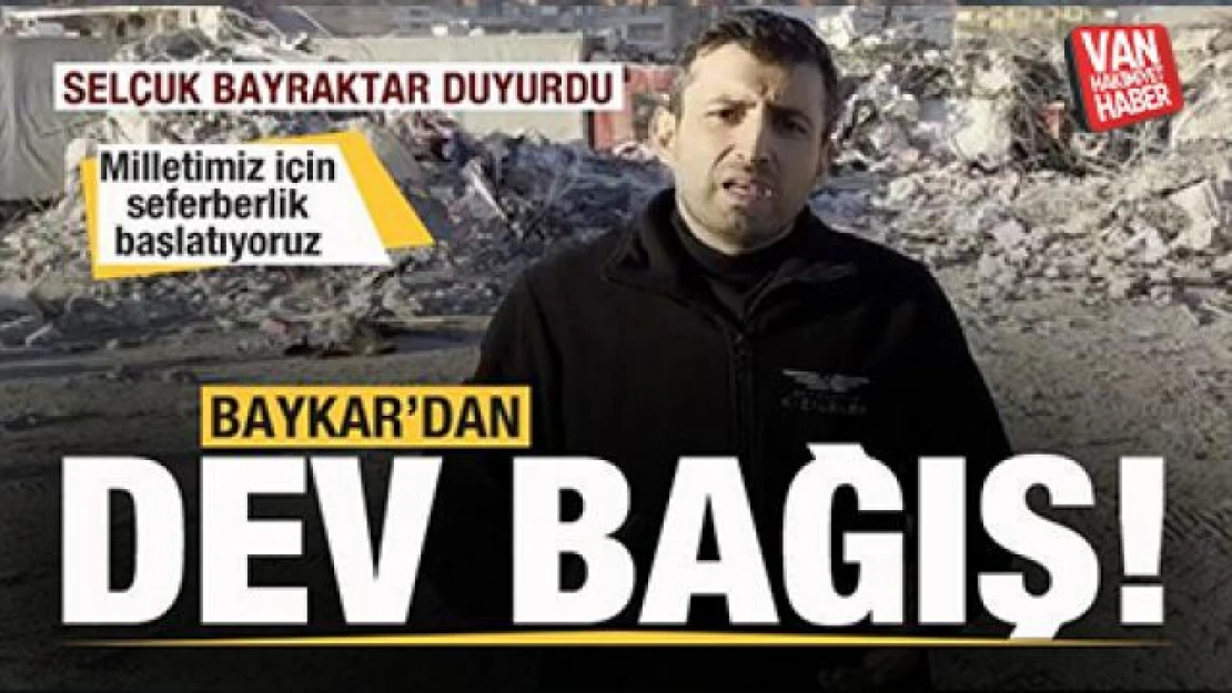 Selçuk Bayraktar açıkladı! Baykar'dan dev bağış!