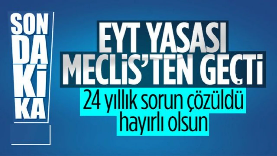 EYT yasası TBMM'de kabul edildi