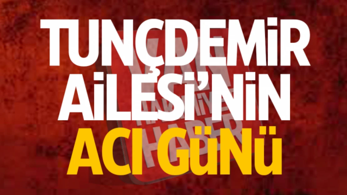 Tunçdemir Ailesinin Acı Günü