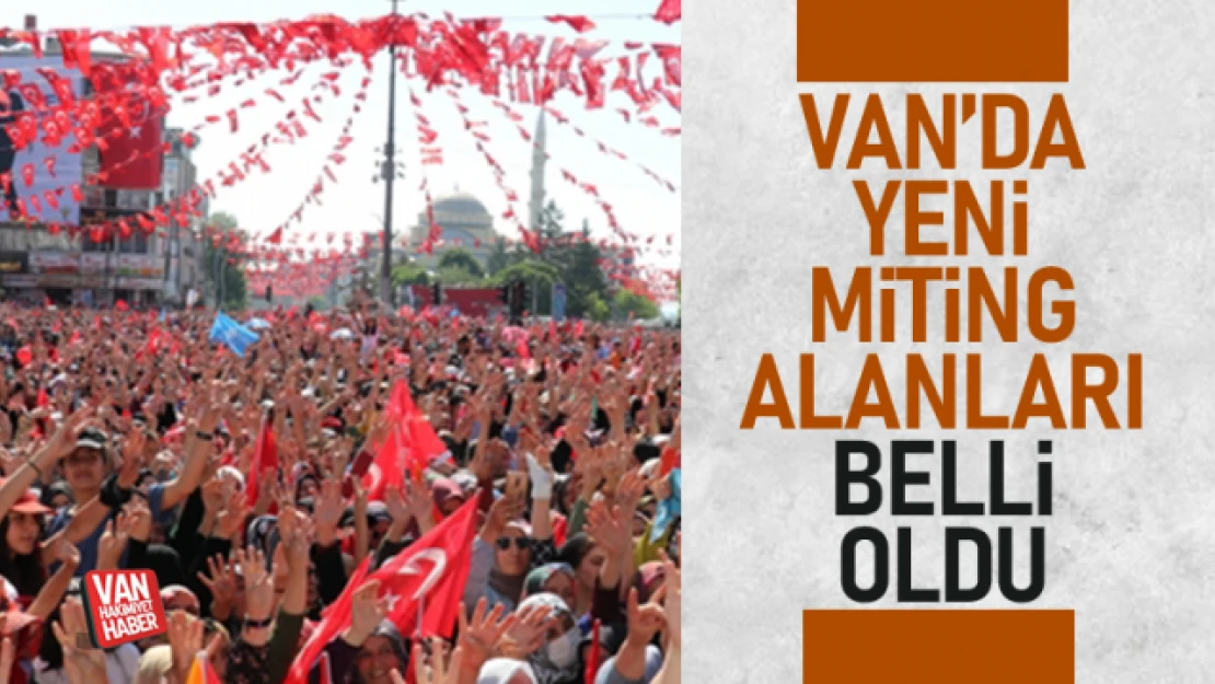 Van'da yeni miting alanları belirlendi