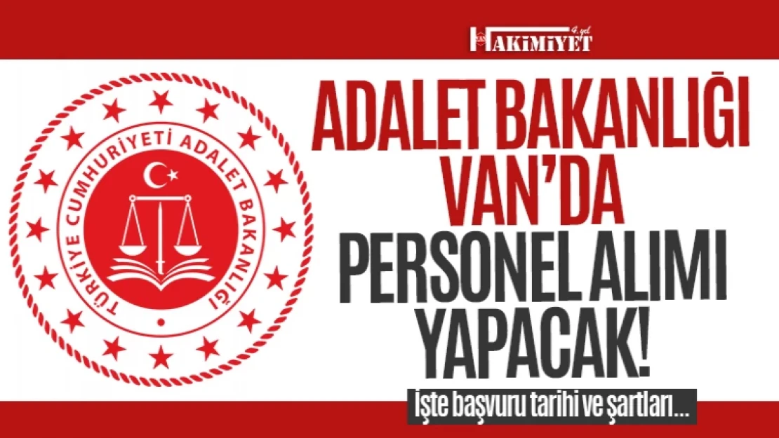 Adalet Bakanlığı Van'da personel alımı yapacak! İşte başvuru tarihi ve şartları...