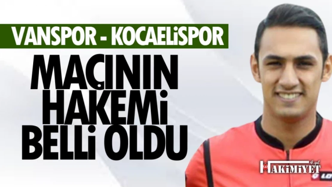 Vanspor - Kocaelispor maçının hakemi belli oldu