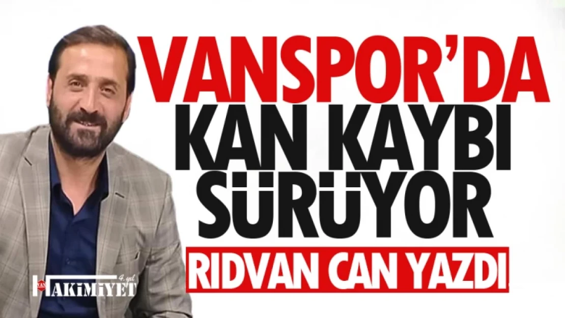 Vanspor'da puan kaybı sürüyor... Rıdvan Can yazdı