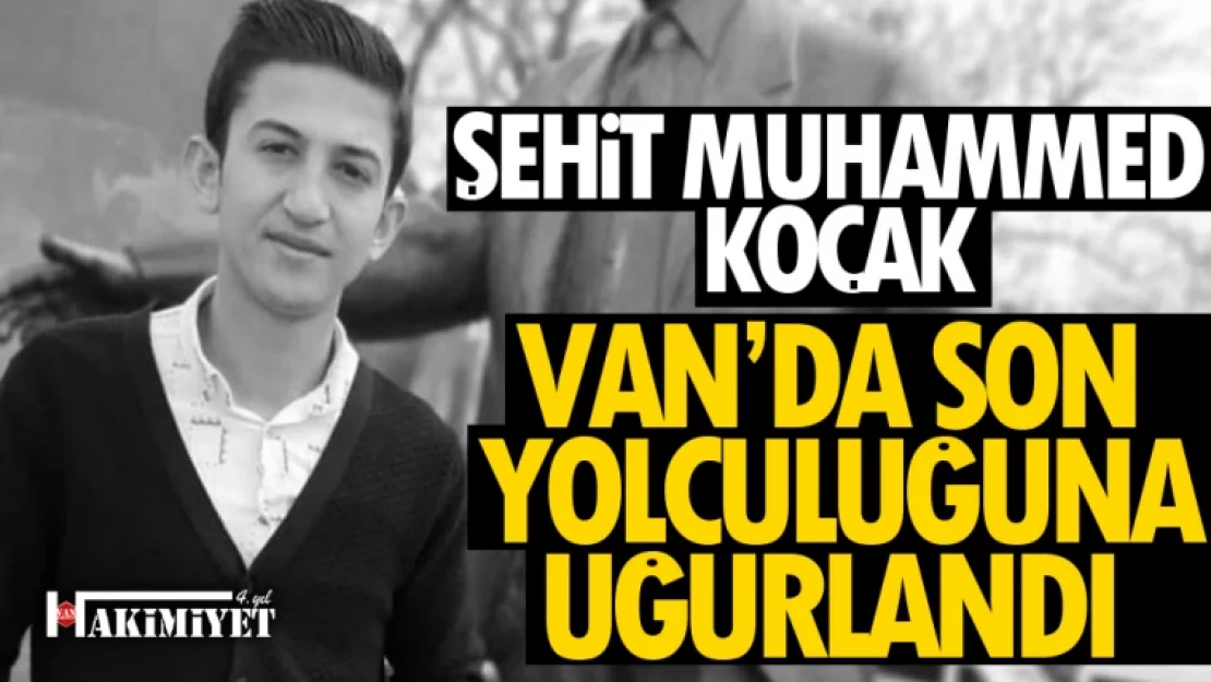 Şehit Muhammed Koçak, Van'da son yolculuğuna uğurlandı