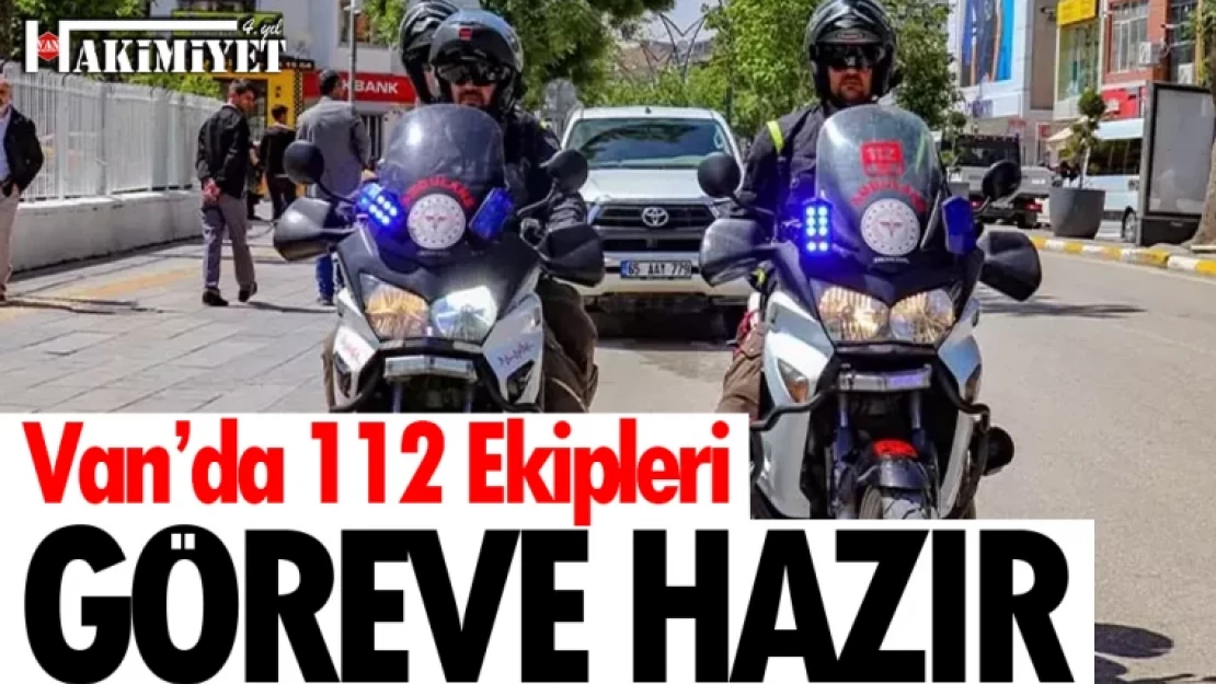 Van'da motosikletli 112 ekipleri göreve hazır