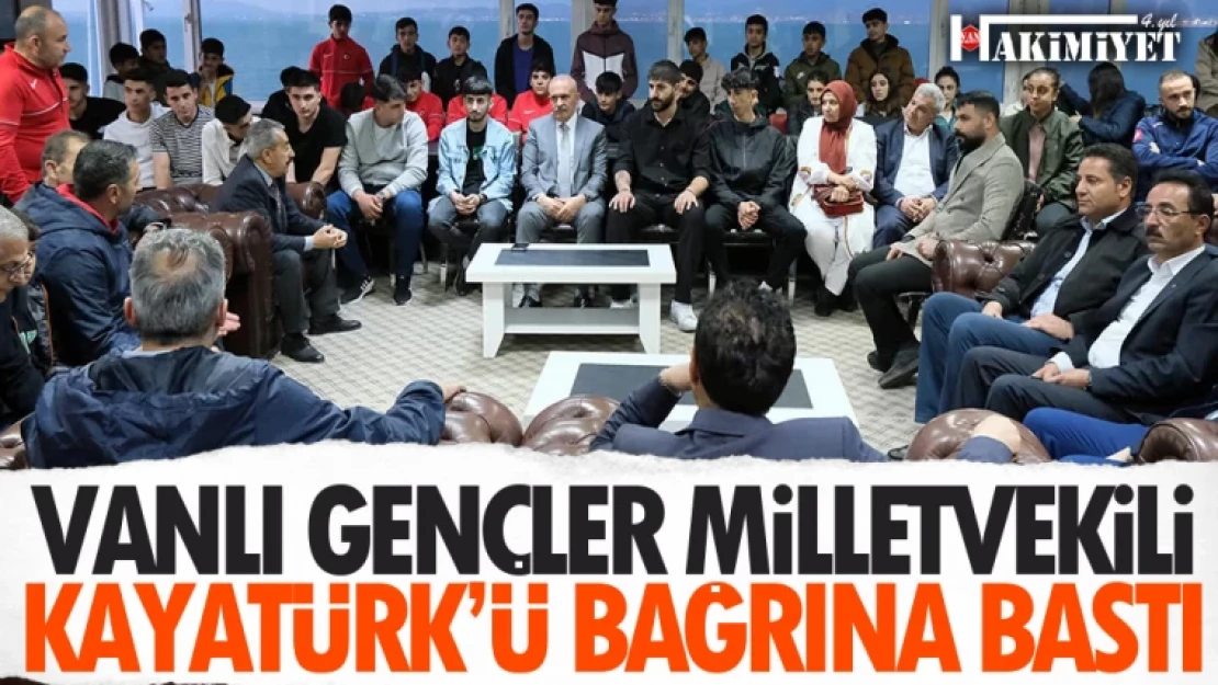 Vanlı gençlerden milletvekili adayı Burhan Kayatürk'e tam destek!