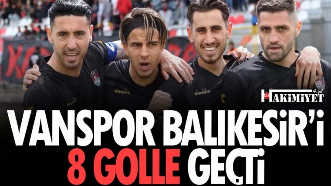 Vanspor, Balıkesirspor'u 8 golle geçti