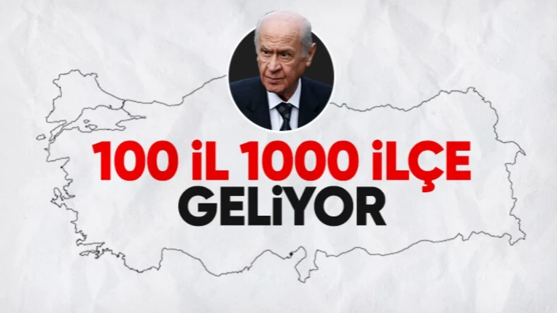 Devlet Bahçeli'den Cumhuriyet'in yüzüncü yılında 100 il 1000 ilçe mesajı