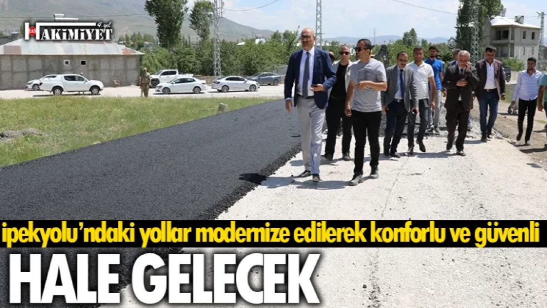 İpekyolu'ndaki yollar modernize edilerek konforlu ve güvenli hale gelecek