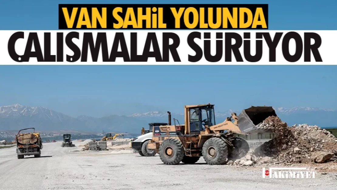 Van'da Sahil Yolu çalışmaları devam ediyor