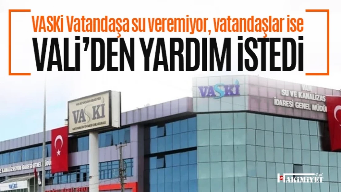 Van'ın birçok mahallesinde su kesintisi yaşanıyor!