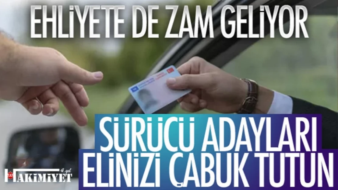 Ehliyet alacaklara kötü haber! Zam geliyor