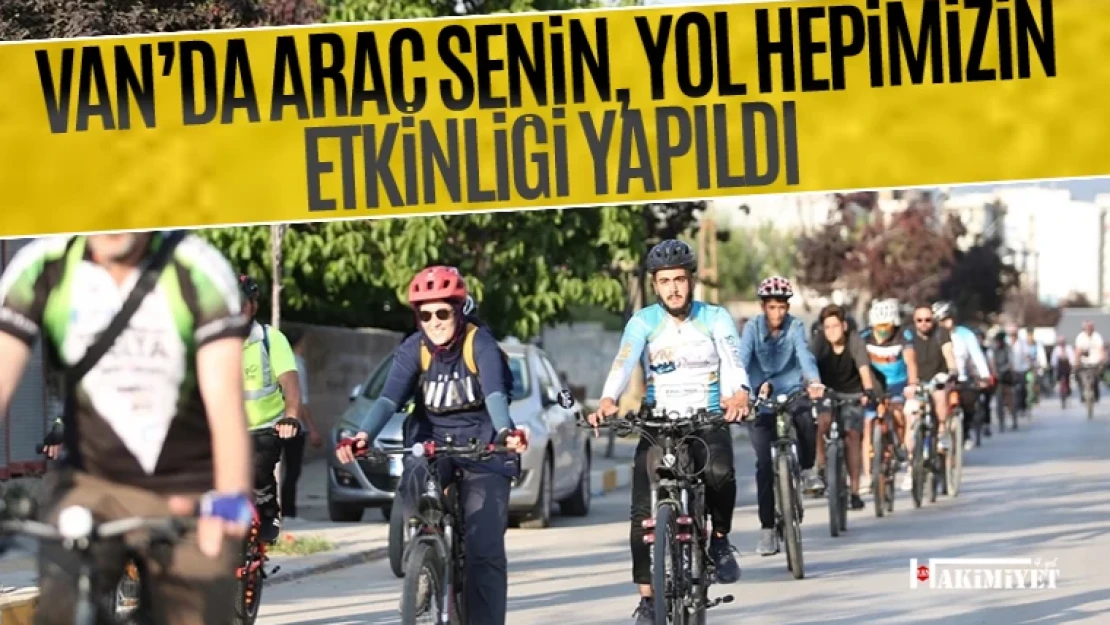 Van'da 150 kişi 'araç senin yol hepimizin' sloganıyla pedal çevirdi