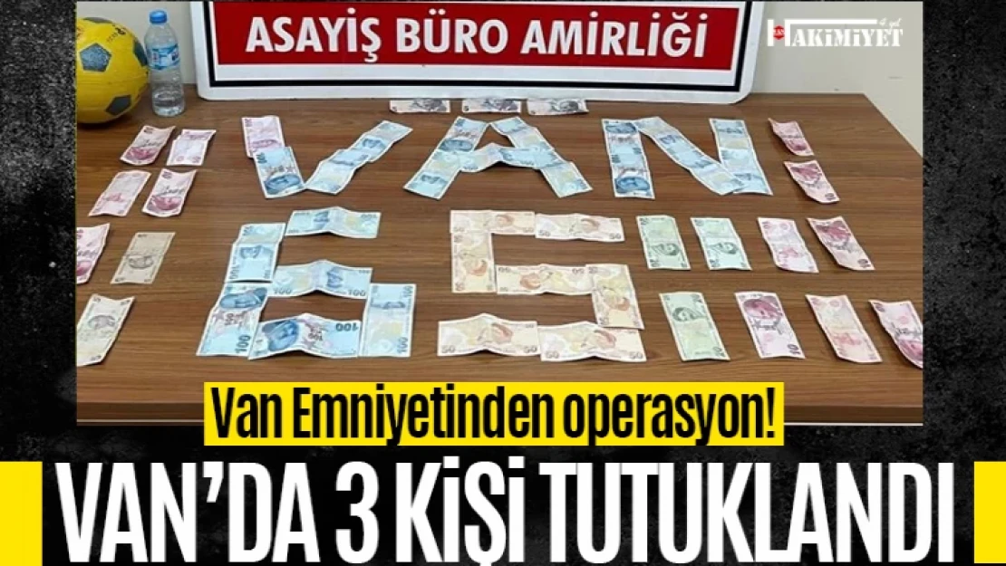 Van'da aranan 3 kişi tutuklandı!