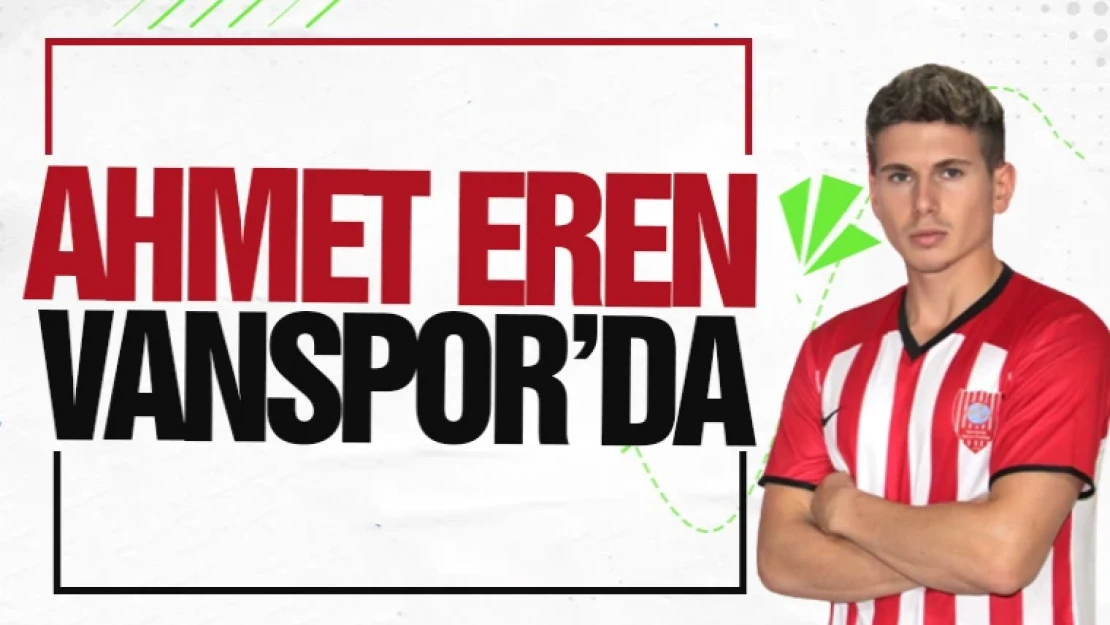 Vanspor Ahmet Eren ile anlaşma sağladı