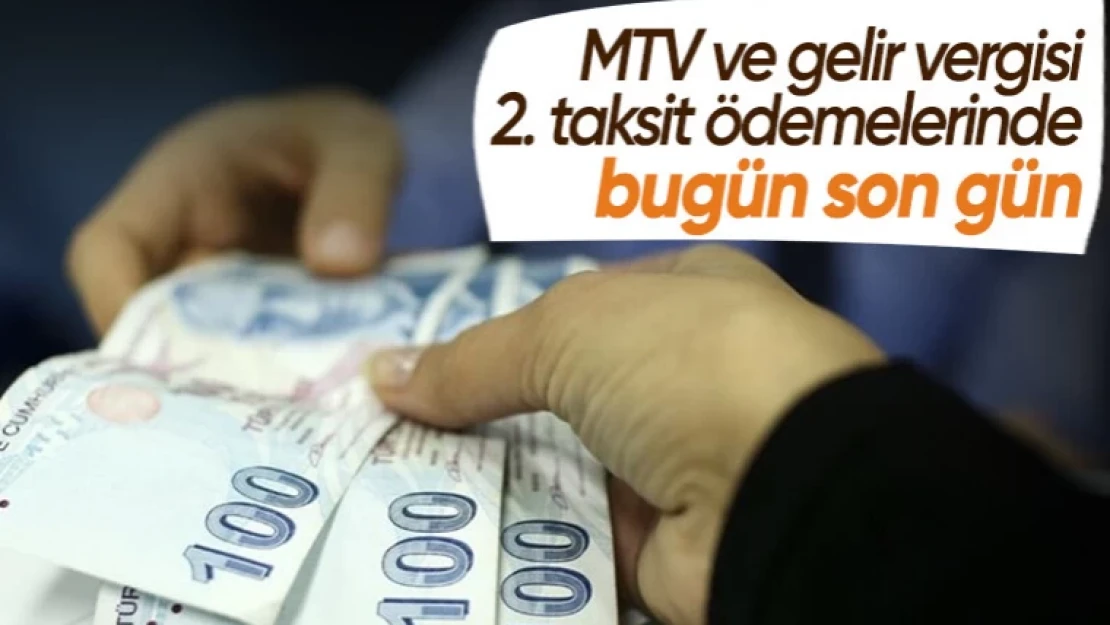 Gelir vergisi ve MTV 2. taksit ödemelerinde son gün