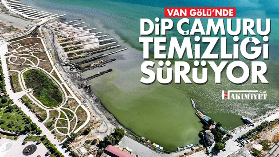 Van Gölü'nde dip çamuru temizliği devam ediyor