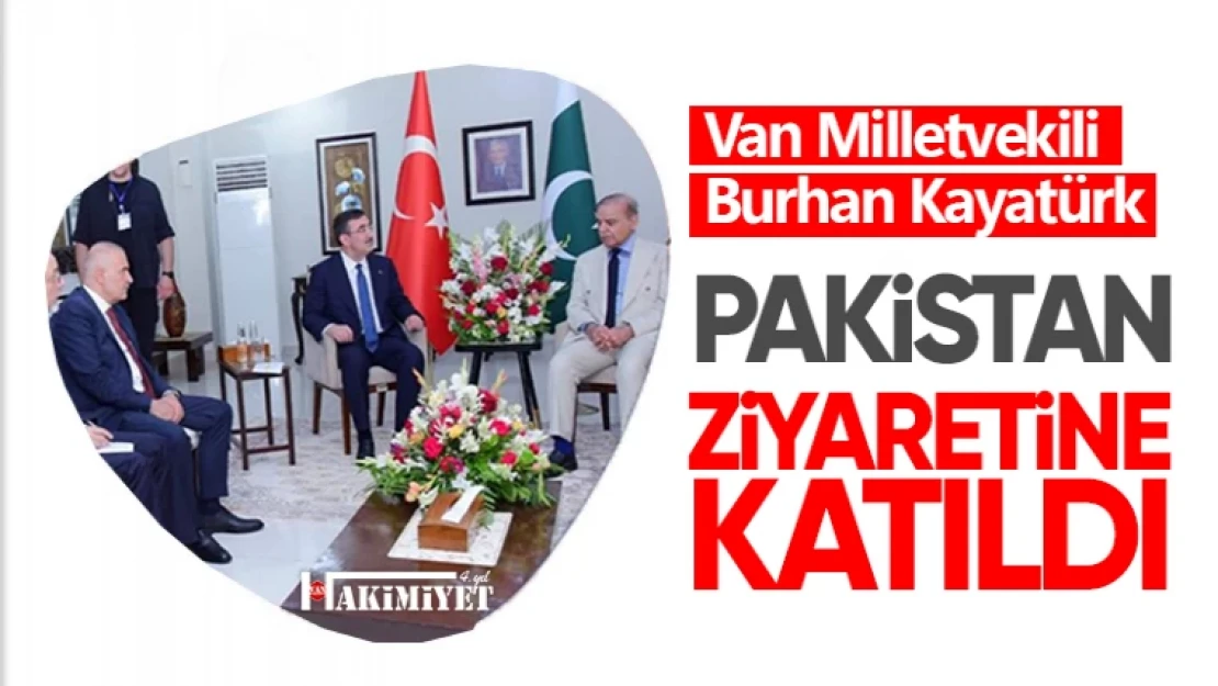 Van Milletvekili Kayatürk, Pakistan'da görüşmelere katıldı