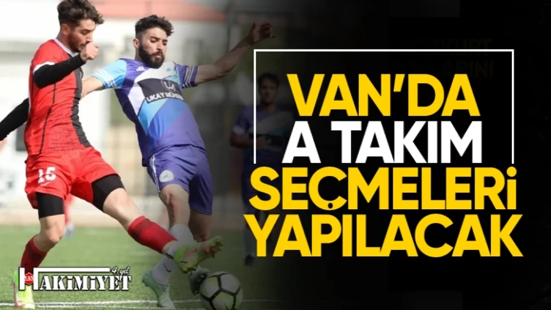 Van'da A Takım ve alt yapı takımları için seçmeler yapacak