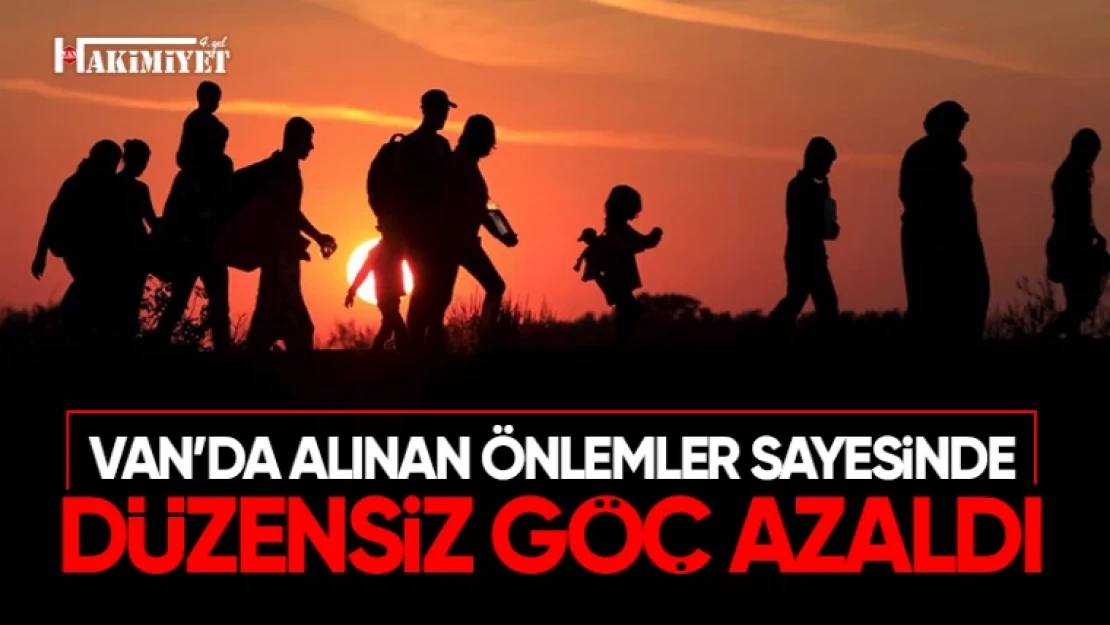 Van'da alınan önlemler düzensiz göçü azalttı